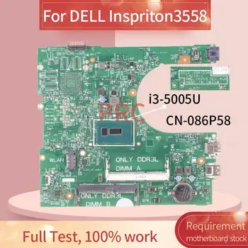 CN-086P58 086P58 Pentru DELL Inspriton 3458 3558 I3-5005U Laptop Placa de baza de IRIS HSW/BDW 14216-1 SR244 DDR3 Placa de baza Notebook