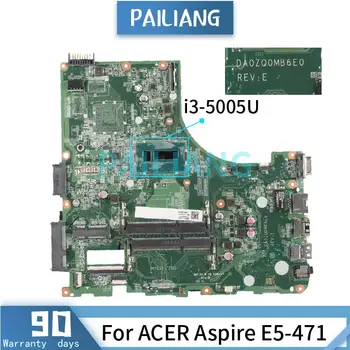Placa de baza Pentru ACER Aspire E5-471 i3-5005U Laptop Placa de baza DA0ZQ0MB6E0 SR27G DDR3 Testat OK