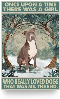 Pit Bull Terrier Tablă de Metal Sign după ce, La Un Moment dat a existat O Fată Care a Iubit cu Adevărat Câinii Care Mi-a fost Sfârșitul Retro Poster